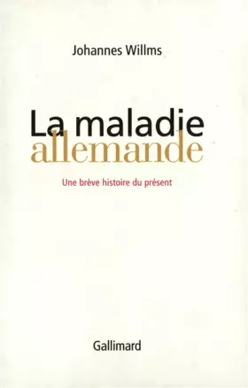 Couverture du produit · La maladie allemande: Une brève histoire du présent