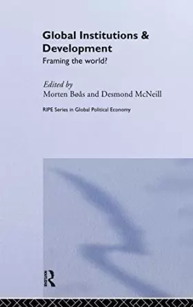 Couverture du produit · Global Institutions and Development: Framing the World? (RIPE Series in Global Political Economy)