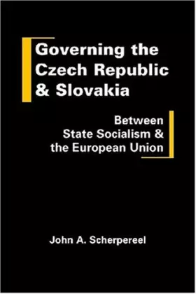 Couverture du produit · Governing the Czech Republic and Slovakia: Between State Socialism and the European Union