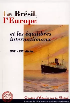 Couverture du produit · Le Brésil, l'Europe et les équilibres internationaux, XVIe-XXe siècles