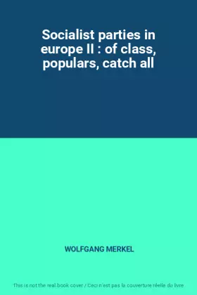Couverture du produit · Socialist parties in europe II : of class, populars, catch all