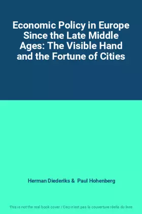 Couverture du produit · Economic Policy in Europe Since the Late Middle Ages: The Visible Hand and the Fortune of Cities
