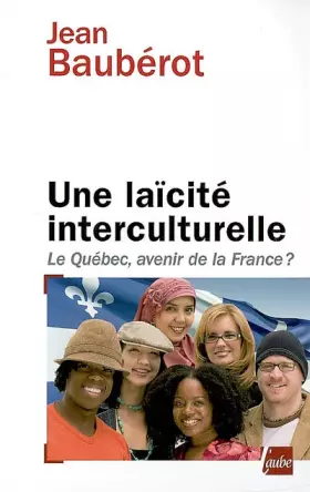Couverture du produit · Une laïcité interculturelle : Le Québec, avenir de la France ?