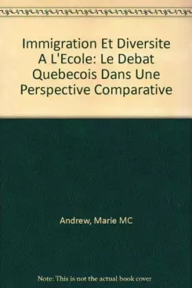 Couverture du produit · Immigration Et Diversite A L'Ecole: Le Debat Quebecois Dans Une Perspective Comparative