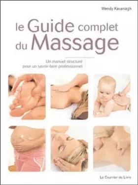 Couverture du produit · Le Guide complet du Massage : Un manuel structuré pour un savoir-faire professionnel