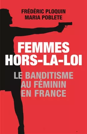 Couverture du produit · Femmes hors-la-loi: Le banditisme au féminin