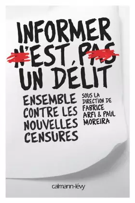Couverture du produit · Informer n'est pas un délit: Ensemble contre les nouvelles censures
