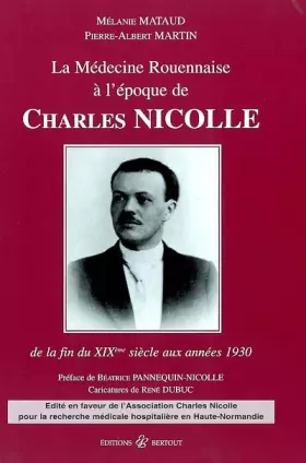 Couverture du produit · La médecine rouennaise à l'époque de Charles Nicolle : De la fin du XIXe siècle aux années 1930