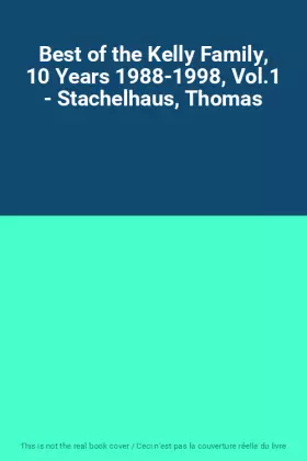Couverture du produit · Best of the Kelly Family, 10 Years 1988-1998, Vol.1 - Stachelhaus, Thomas