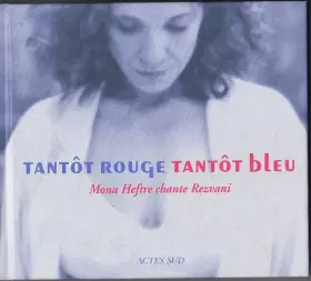 Couverture du produit · Tantôt Rouge/Tantôt Bleu Chante Rezvani 