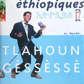 Couverture du produit · Éthiopiques 17: Tlahoun Gèssèssè