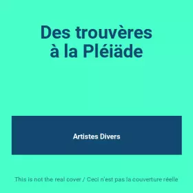 Couverture du produit · Des trouvères à la Pléiäde