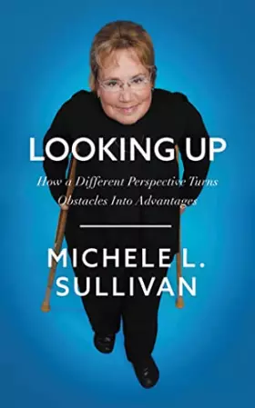 Couverture du produit · Looking Up: How a Different Perspective Turns Obstacles into Advantages