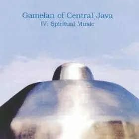 Couverture du produit · Gamelan Of Central Java - IV. Spiritual Music