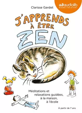 Couverture du produit · J'apprends à être zen - Méditations et relaxations guidées, à la maison, à l'école: Livre audio - 1 CD Audio et livret de 24 pa