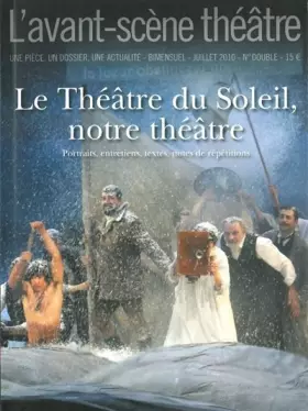 Couverture du produit · L'Avant-scène théâtre, N° 1284-1285, 1er ju : Le Théâtre du Soleil, notre théâtre