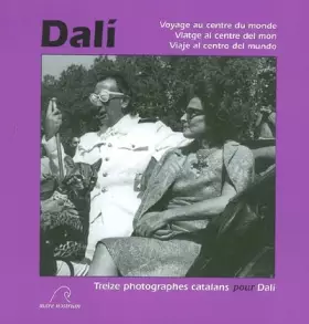 Couverture du produit · Dalí, voyage au centre du monde : Treize photographes catalans pour Dalí (édition trilingue français/catalan/espagnol)