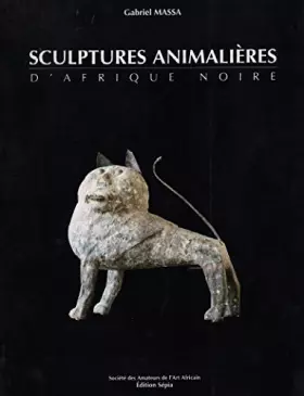 Couverture du produit · SCULPTURES ANIMALIÈRES D'AFRIQUE NOIRE