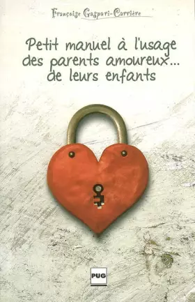 Couverture du produit · Petit manuel à l'usage des parents amoureux... de leurs enfants
