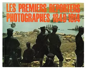 Couverture du produit · Les premiers reporters photographes 1848-1914