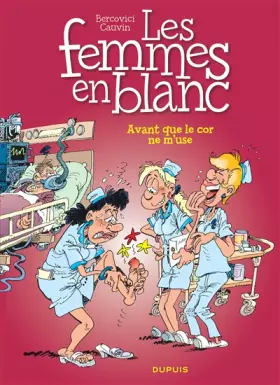 Couverture du produit · Les femmes en blanc - tome 15 - AVANT QUE LE COR NE M'USE!