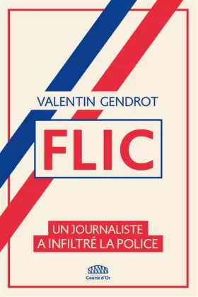 Couverture du produit · Flic: Un journaliste a infiltré la police