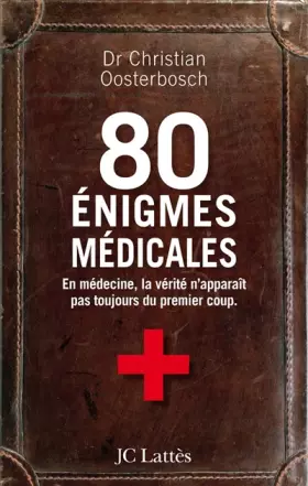 Couverture du produit · 80 énigmes médicales : En médecine, la vérité n'apparaît pas toujours du premier coup