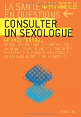 Couverture du produit · Consulter un sexologue : consulter en couple ? normal ou anormal ? impuissance ? frigidité ? fantasme ? éjaculation précoce ? l