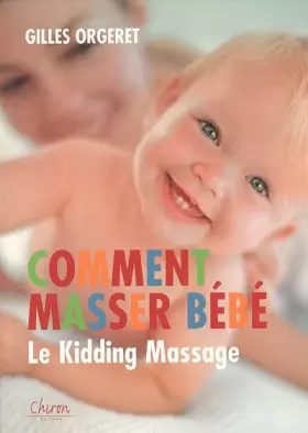Couverture du produit · Comment masser bébé : Le Kidding Massage
