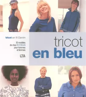 Couverture du produit · Tricot en bleu: Tricot en fil Denim 30 modèles de chez Rowan pour hommes et femmes