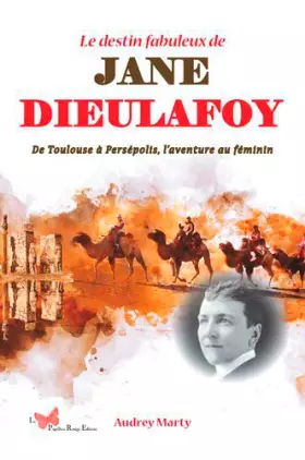 Couverture du produit · Le destin fabuleux De Jane Dieulafoy.: De Toulouse à Persépolis, laventure au féminin