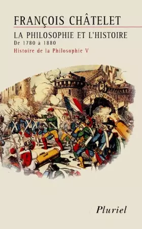 Couverture du produit · Histoire de la philosophie, Tome 5 : La philosophie et l'Histoire, de 1780 à 1880