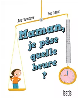 Couverture du produit · Maman, je pèse quelle heure ?