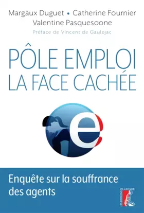 Couverture du produit · Pôle emploi: la face cachée: Enquête sur la souffrance des agents