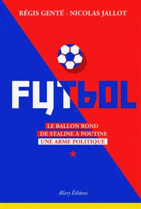Couverture du produit · Futbol. Le ballon rond de Staline à Poutine