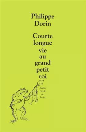 Couverture du produit · Courte Longue Vie au Grand Petit Roi