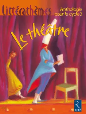 Couverture du produit · Le Théâtre : Anthologie pour le cycle 3