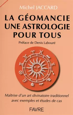 Couverture du produit · La géomancie, une astrologie pour tous: Maîtrise d'un art divinatoire traditionnel avec exemples et études de cas