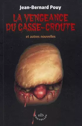Couverture du produit · La vengeance du casse-croûte : Et autres nouvelles
