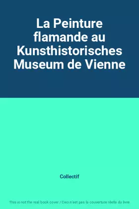 Couverture du produit · La Peinture flamande au Kunsthistorisches Museum de Vienne