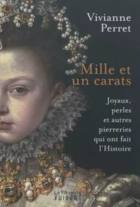Couverture du produit · Mille et un carats. Joyaux, perles et autres pierreries qui ont fait l'Histoire.