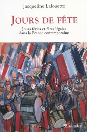 Couverture du produit · Jours de fête : Fêtes légales et jours fériés dans la France contemporaine