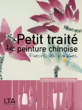 Couverture du produit · Petit traité de peinture chinoise: Fleurs et plantes en poésie et en peinture