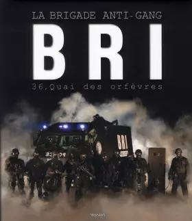 Couverture du produit · BRI : La brigade anti-gang du 36 Quai des Orfèvres