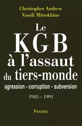 Couverture du produit · Le KGB à l'assaut du Tiers monde: Les archives Mitrokhine ** (1945-1990)