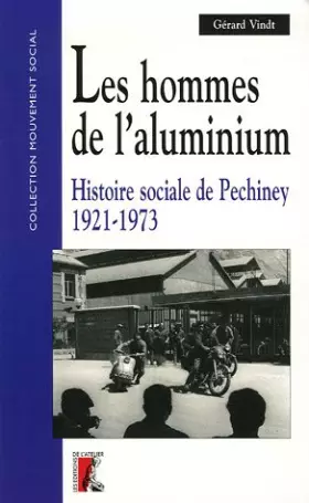 Couverture du produit · Les hommes de l'aluminium : Histoire sociale de Pechiney 1921-1973