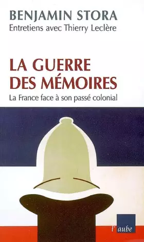 Couverture du produit · La guerre des mémoires : La France face à son passé colonial