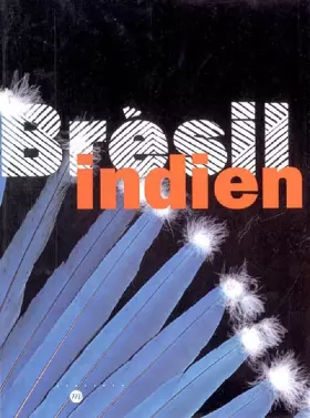 Couverture du produit · Brésil Indien : Les arts des Amérindiens du Brésil