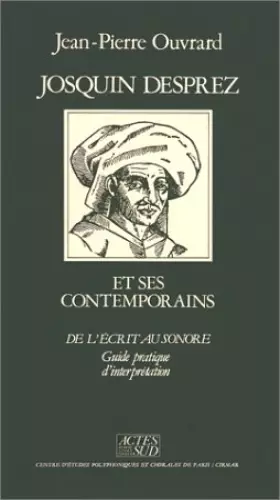 Couverture du produit · Josquin Desprez et ses contemporains : De l'écrit au sonore, guide pratique d'interprétation