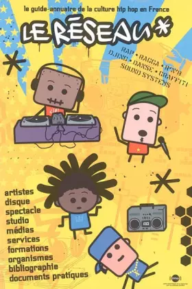 Couverture du produit · Le Réseau : Le guide-annuaire de la culture hip hop en France